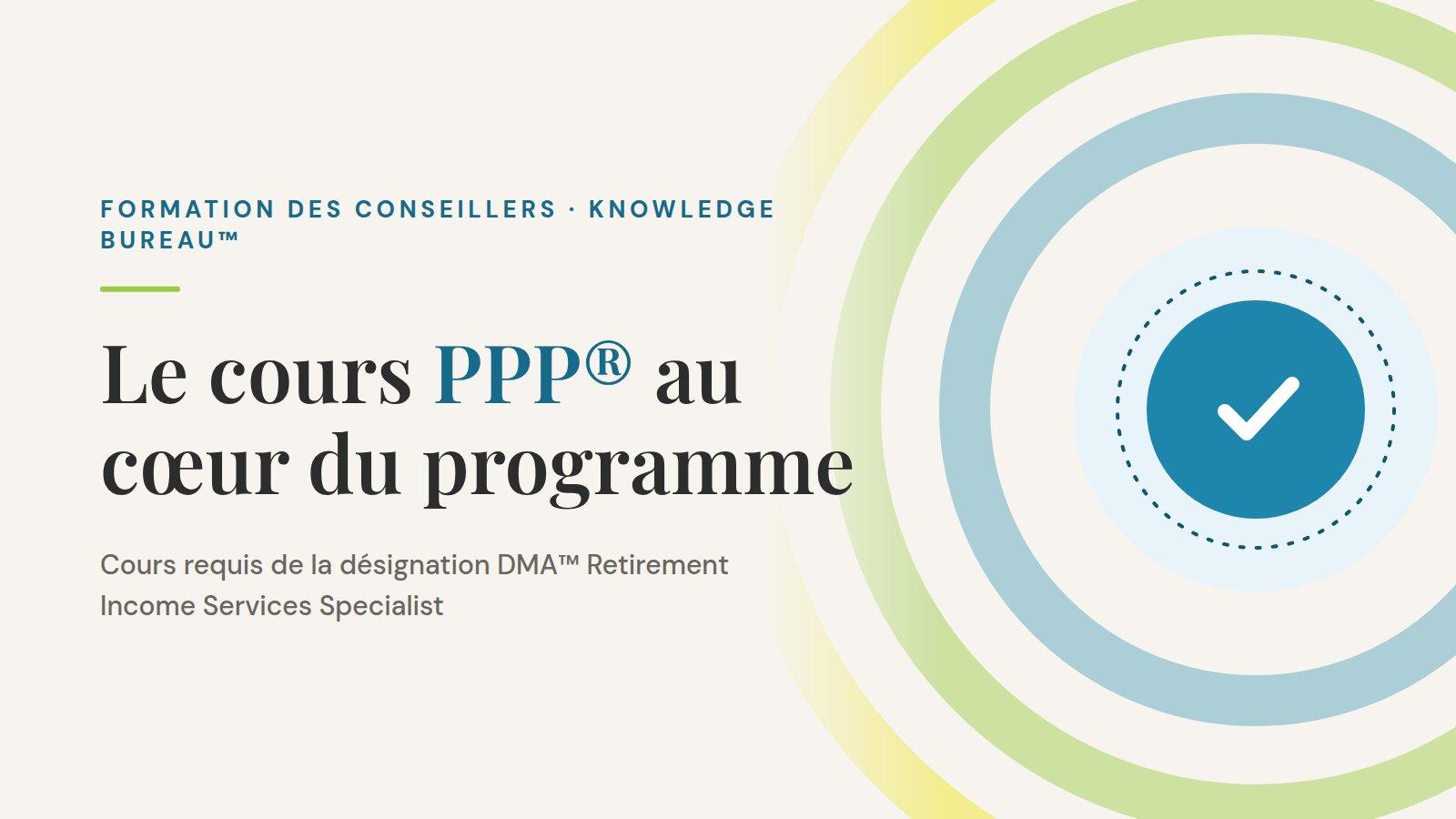 Le cours PPP® fait désormais partie du programme de base de la désignation en revenu de retraite de Knowledge Bureau